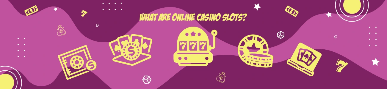 What Are Online Casino Slots