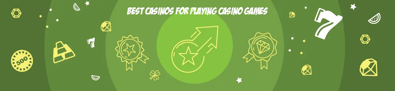 Best Casinos for Playing Casino Games