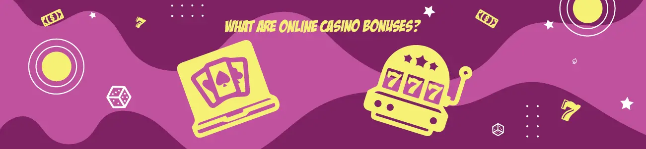 What Are Online Casino Bonuses