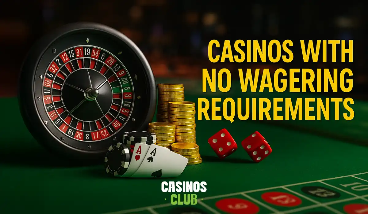 Casinos with no wagering requirements by Casinosclub