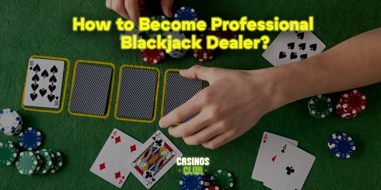 how to become professional blackjack dealer by casinos club