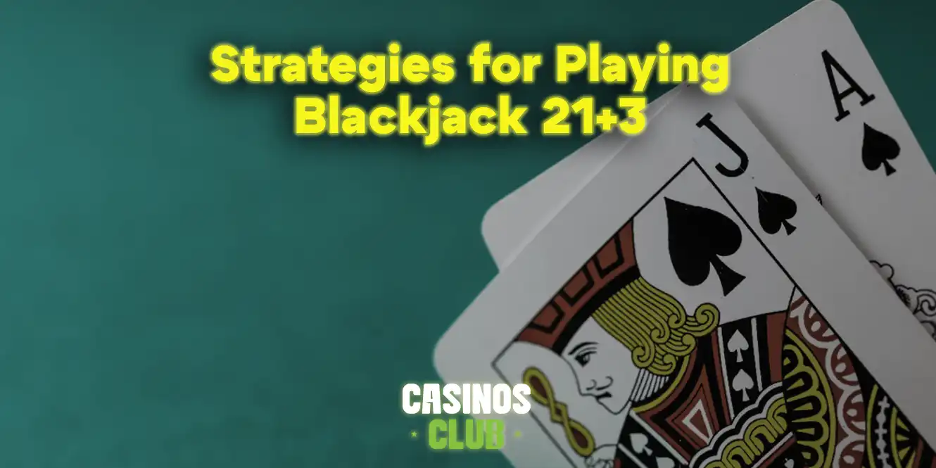 strategies for playing blackjack 21+3 by casinos club