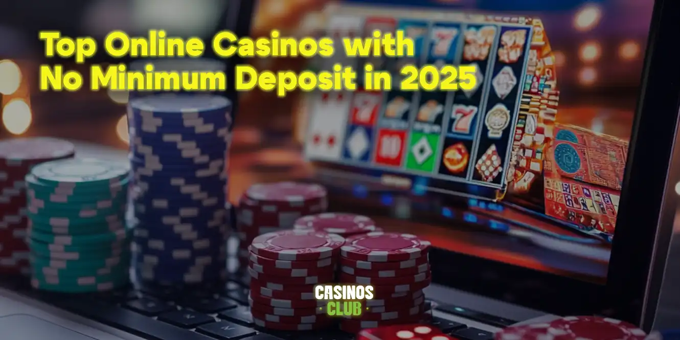 top online casinos with no minimum deposit in 2025