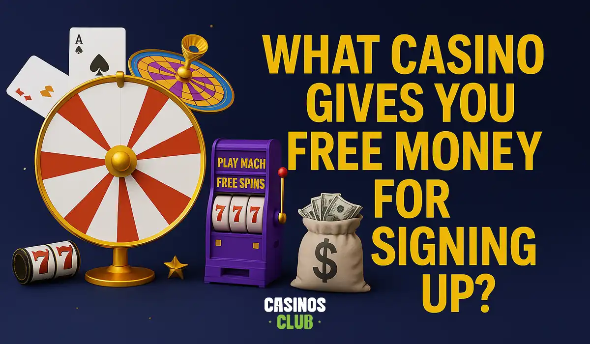 What casino gives you free money for signing up by Casinosclub