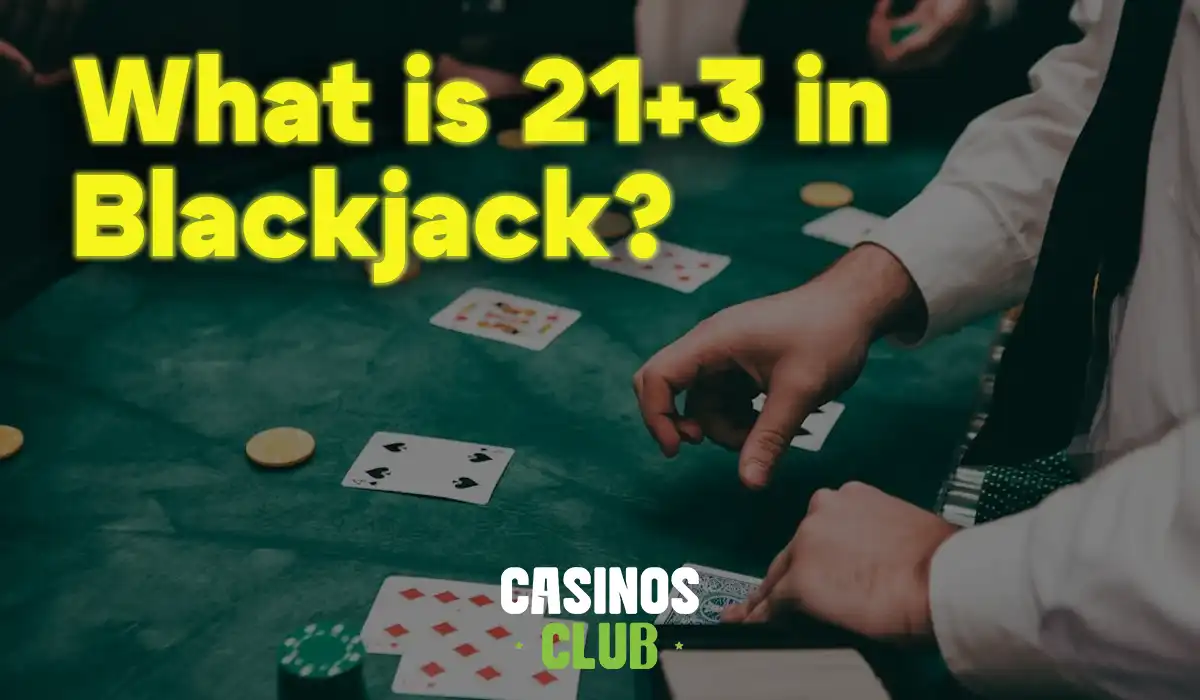 what-is-21-3-in-blackjack-by-casinos-club.webp